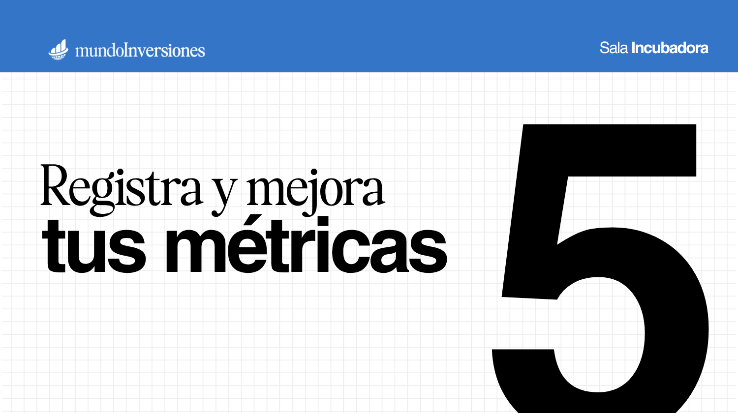 Módulo 5 · Registra y mejora tus métricas