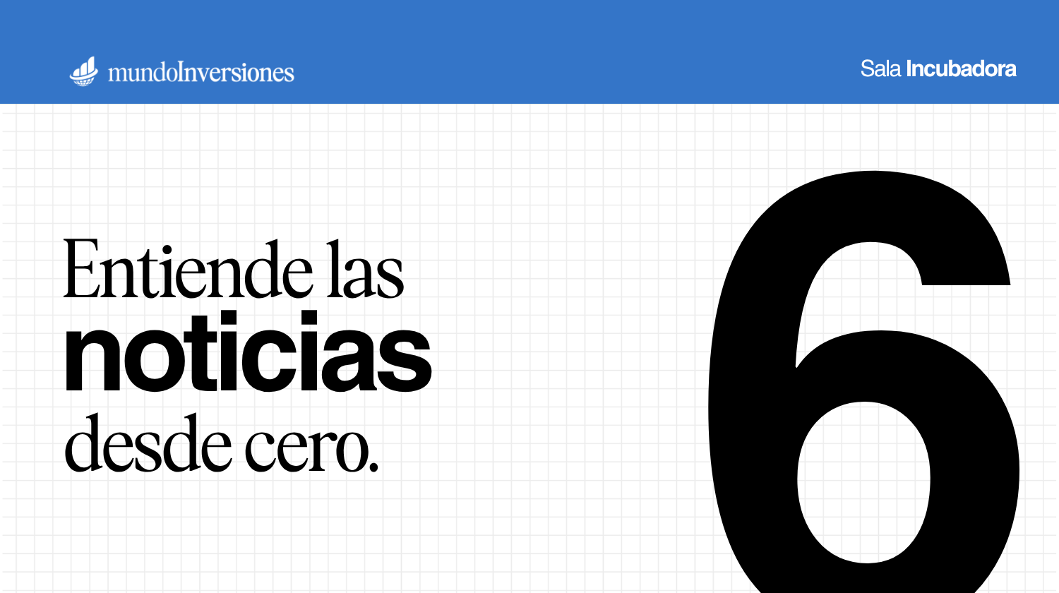 Módulo 6 · Entiende las noticias desde cero